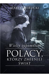 wielcy zapomniani polacy ktorzy zmienili swiat